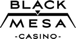 Black Mesa Casino .
